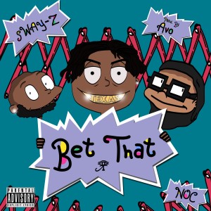 收聽SWAY-Z的Bet That (Explicit)歌詞歌曲