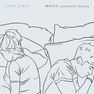 收聽Dean Lewis的Waves (JordanXL Remix)歌詞歌曲