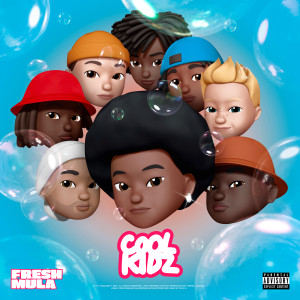 ดาวน์โหลดและฟังเพลง Coolkidz (Explicit) พร้อมเนื้อเพลงจาก FreshMula