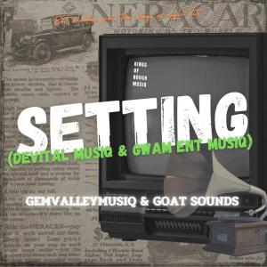 Dengarkan Setting (feat. Devital MusiQ & Gwam Ent MusiQ) lagu dari GemValleyMusiQ dengan lirik
