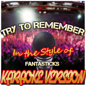 收聽Ameritz - Karaoke的Try to Remember (In the Style of Fantasticks) [Karaoke Version] (Karaoke Version)歌詞歌曲