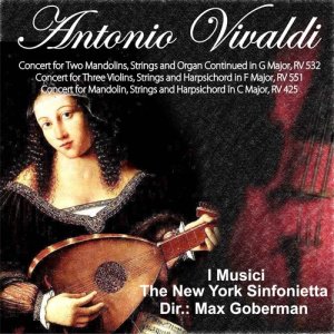 Antonio Vivaldi: Concert for Two Mandolins, Strings and Organ Continued in G Major, RV 532 - Concert for Three Violins, Strings and Harpsichord in F Major, RV 551 - Concert for Mandolin, Strings and Harpsichord in C Major, RV 425