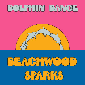 收聽Beachwood Sparks的Dolphin Dance (Hugo Nicolson Extended Dance Mix)歌詞歌曲
