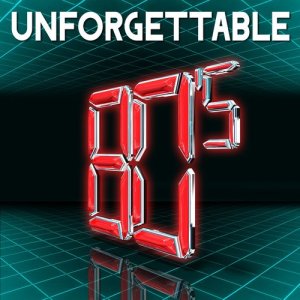 80s Unforgettable Hits的專輯Unforgettable 80's