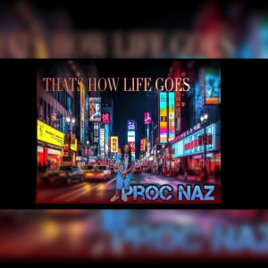 Album Thats How Life Goes (Explicit) oleh Proc Naz