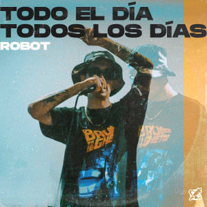 Album Todo el Día, Todos los Días (Explicit) oleh Robot