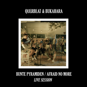 อัลบัม Bunte Pyramiden / Afraid No More (Live Session) ศิลปิน Querbeat