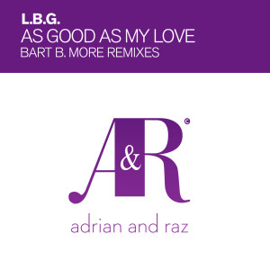 Album As Good As My Love (Bart B More Remix) oleh L.B.G.