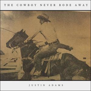 Justin Adams的專輯The Cowboy Never Rode Away