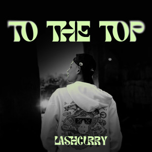 Album To The Top from LASH CURRY