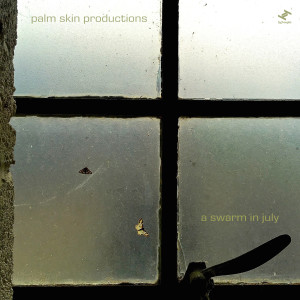 Palm Skin Productions的專輯A Swarm In July