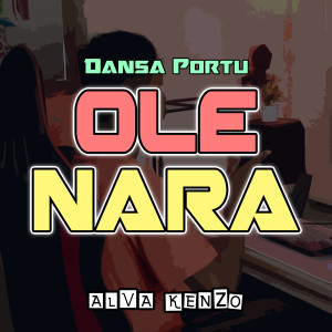 Listen to Ole Nara song with lyrics from Alva Kenzo
