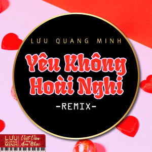 Album Yêu Không Hoài Nghi (Remix) from Lưu Quang Minh
