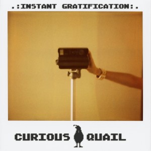 อัลบัม .:INSTANT GRATIFICATION:. ศิลปิน Curious Quail