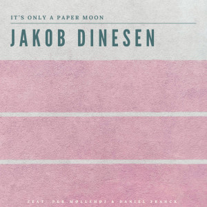 Jakob Dinesen的專輯It’s Only A Paper Moon