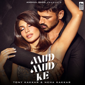 收听Tony Kakkar的Mud Mud Ke歌词歌曲