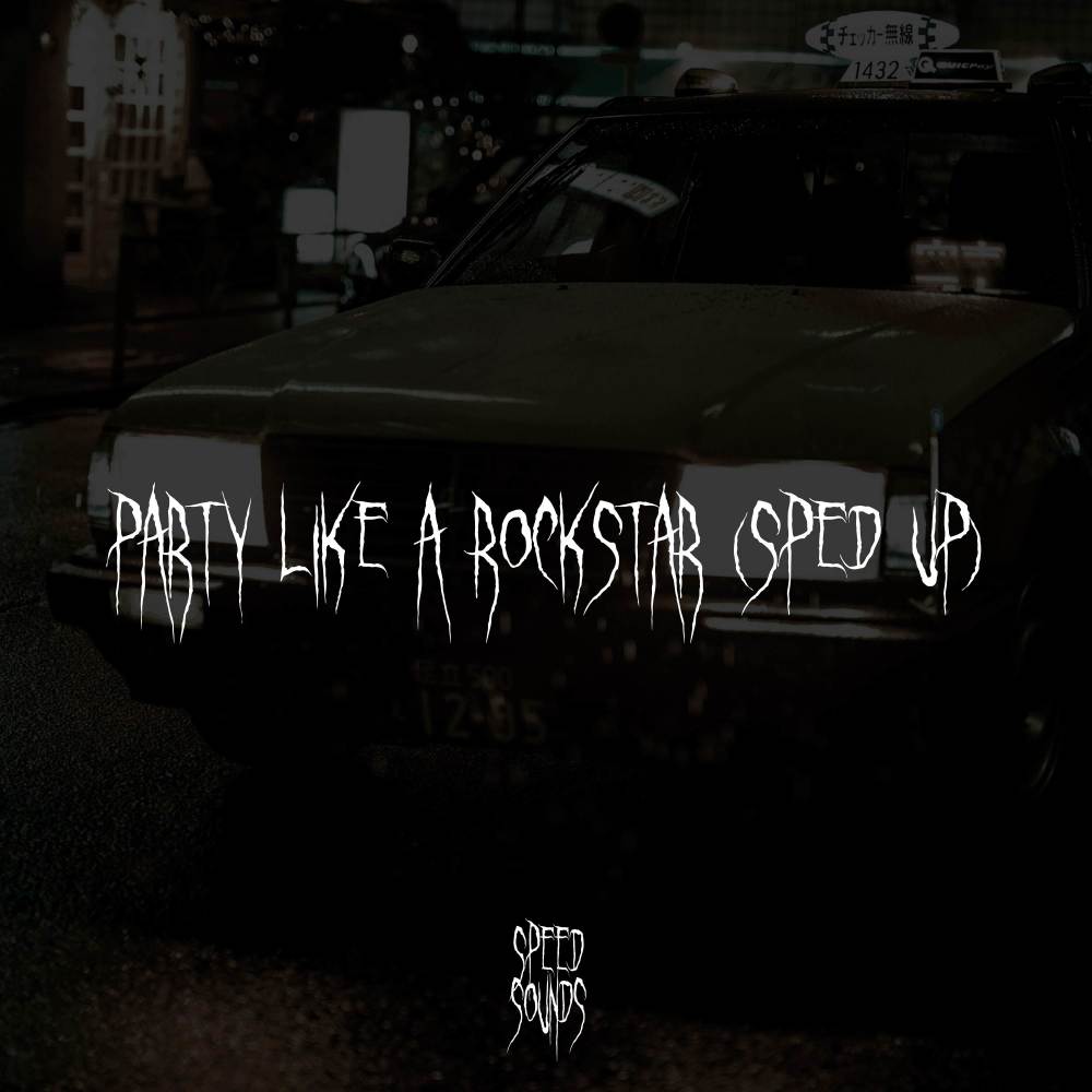 Party Like A Rock Star (Sped Up) (Explicit)