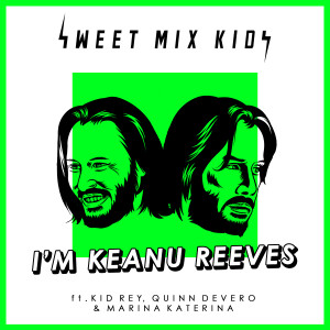 Dengarkan I'm Keanu Reeves (Explicit) lagu dari Sweet Mix Kids dengan lirik