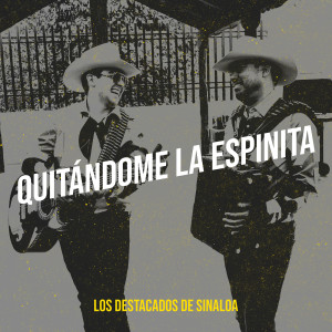 Album Quitándome La Espinita (Explicit) from Los Destacados De Sinaloa