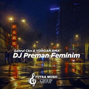 Dengarkan lagu DJ Preman Feminim nyanyian Sahrul Ckn dengan lirik