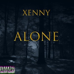Dengarkan lagu Alone (Explicit) nyanyian Xenny dengan lirik