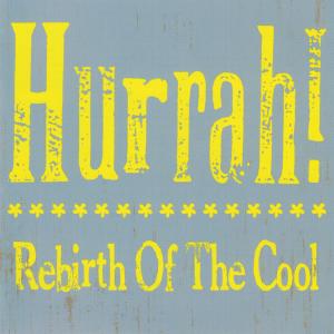 Hurrah!的專輯Rebirth Of The Cool