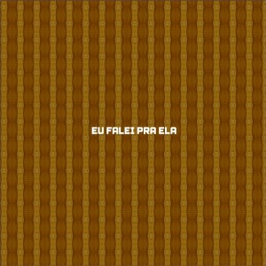 Album eu falei pra ela (Explicit) from Dj Menor