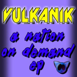 อัลบัม A Nation on Demand EP ศิลปิน Vulkanik