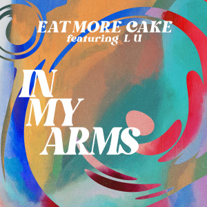 Eat More Cake的專輯In My Arms (feat. L U)