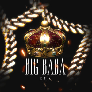 Listen to Big Baba (Explicit) song with lyrics from EKS