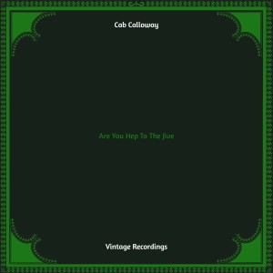 อัลบัม Are You Hep To The Jive (Hq remastered) ศิลปิน Cab Calloway