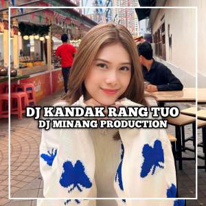 DJ Minang Production的专辑DJ KANDAK RANG TUO