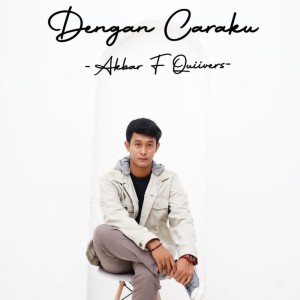 Listen to Dengan Caraku (Explicit) song with lyrics from Akbar F Quiivers