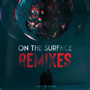 Lucidious的專輯on the surface (Remixes)