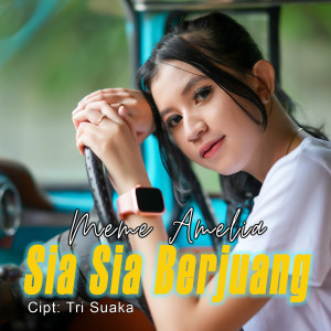 Dengarkan Sia Sia Berjuang lagu dari MEME AMELIA dengan lirik