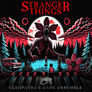 Cleopatra's Dark Ensemble的專輯Stranger Things