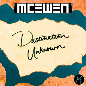 收聽MCEWEN的Destination Unknown歌詞歌曲