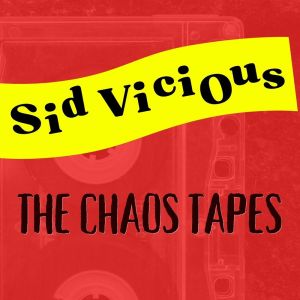 Album Sid Vicious: The Chaos Tapes from Sid Vicious