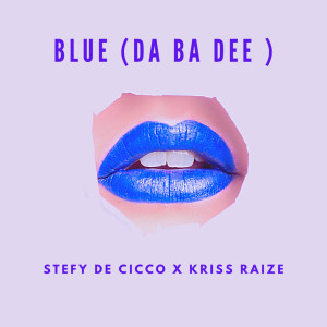 ดาวน์โหลดและฟังเพลง Blue (Da Ba Dee) พร้อมเนื้อเพลงจาก Stefy de Cicco
