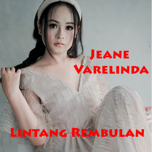 Dengarkan lagu Lintang Rembulan nyanyian Jeane Varelinda dengan lirik
