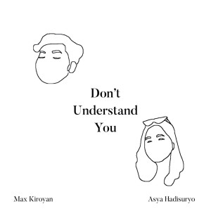 Dengarkan Don't Understand You lagu dari Asya Hadisuryo dengan lirik