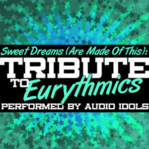 收聽Audio Idols的Sweet Dreams (Are Made of This)歌詞歌曲