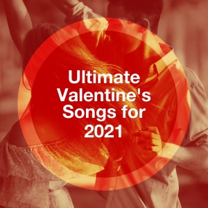 Album Ultimate Valentine's Songs for 2021 oleh Romantic Dinner Party Music Collective