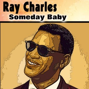 ดาวน์โหลดและฟังเพลง Someday Baby พร้อมเนื้อเพลงจาก Ray Charles