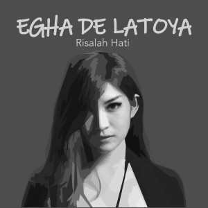 收听Egha De Latoya的Risalah Hati歌词歌曲
