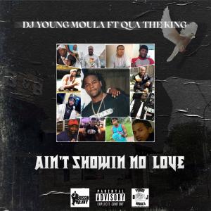 อัลบัม Ain't Showing No Love (feat. Qua The King) (Explicit) ศิลปิน DJ Young Moula