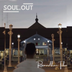 Dengarkan Ramadhan Tiba lagu dari SOUL.OUT dengan lirik