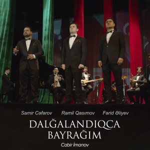 Listen to Dalğalandıqca Bayrağım song with lyrics from Cabir İmanov