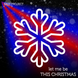 Album (Let Me Be) This Christmas (Radio Edit) from East Project
