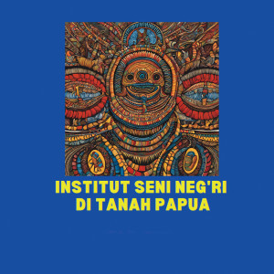 ดาวน์โหลดและฟังเพลง Institut Seni Neg'ri Di Tanah Papua พร้อมเนื้อเพลงจาก Septina Layan